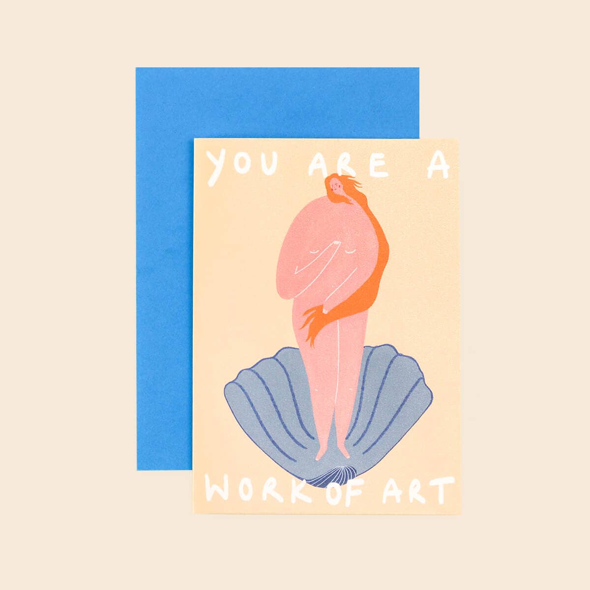 You Are A Work Of Art Greeting Card | Venus Card | Birthday