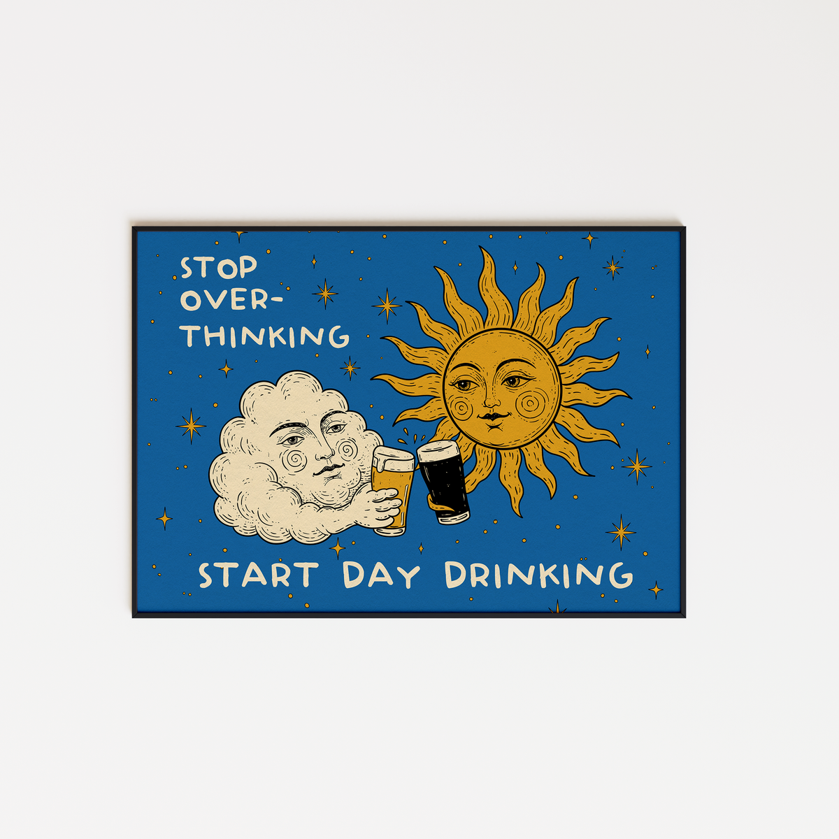 Sun and Cloud - Stop Over Thinking, Start Day Drinking
